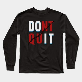 Dont Quit DO IT Long Sleeve T-Shirt